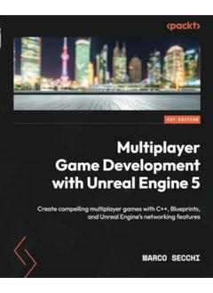 Multiplayer Game Development With Unreal Engine 5 Create Compelling Multiplayer Games With C++ Blu By Secchi, Marco Paperback
