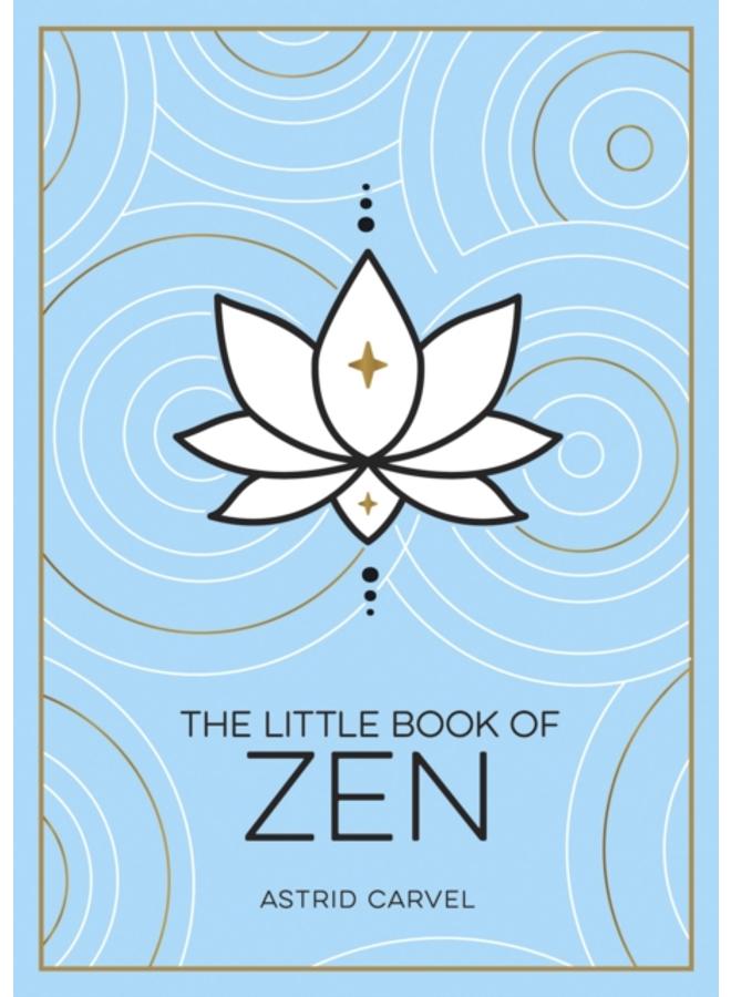The Little Book of Zen : A Beginner's Guide to the Art of Zen 
