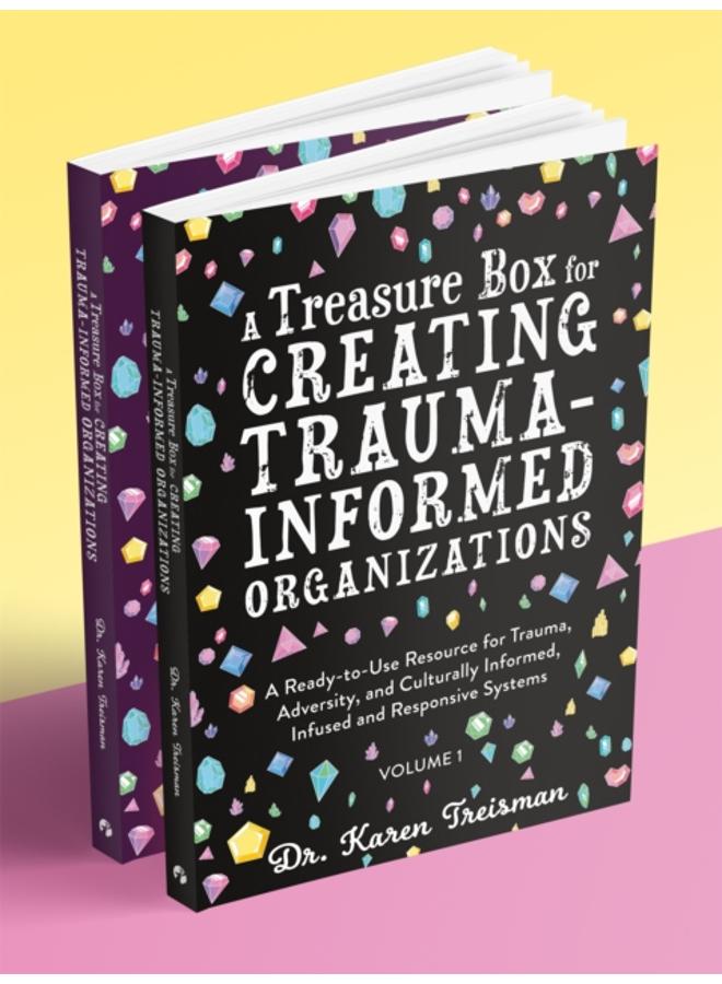 A Treasure Box for Creating Trauma-Informed Organizations : A Ready-to-Use Resource for Trauma, Adversity, and Culturally Informed, Infused and Responsive Systems 