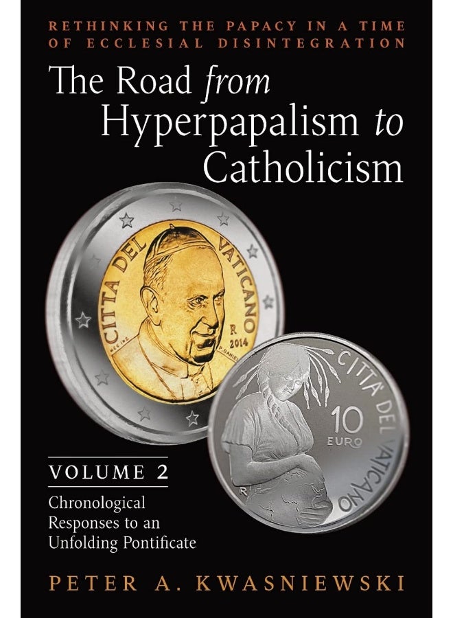 The Road from Hyperpapalism to Catholicism: Rethinking the Papacy in a Time of Ecclesial Disin - Image 1