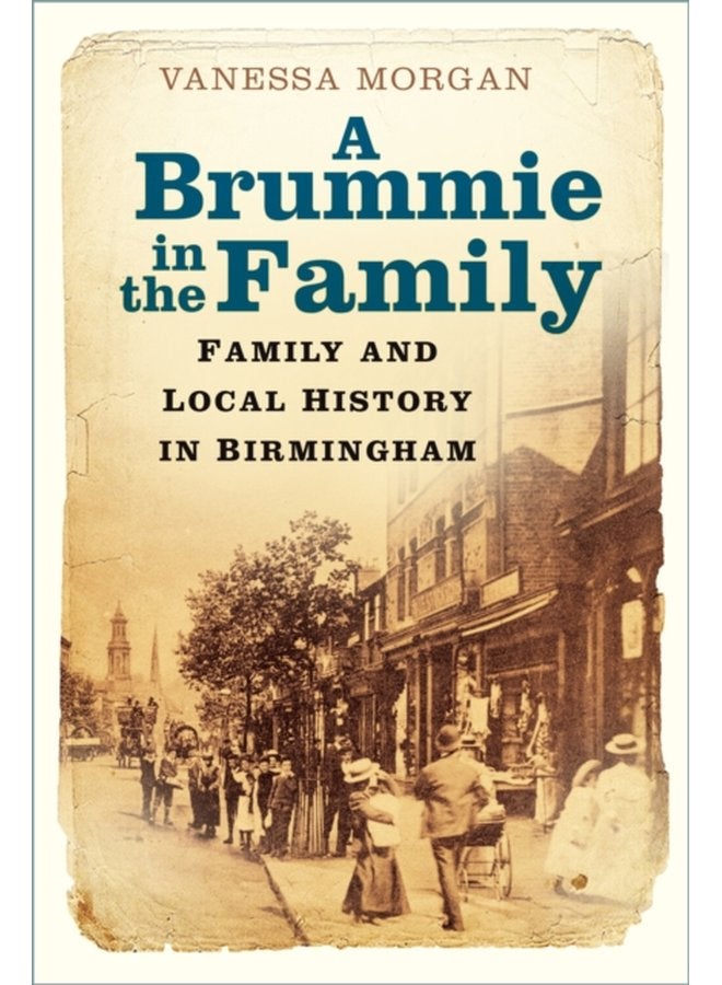 A Brummie in the Family Family and Local History in Birmingham - Paperback