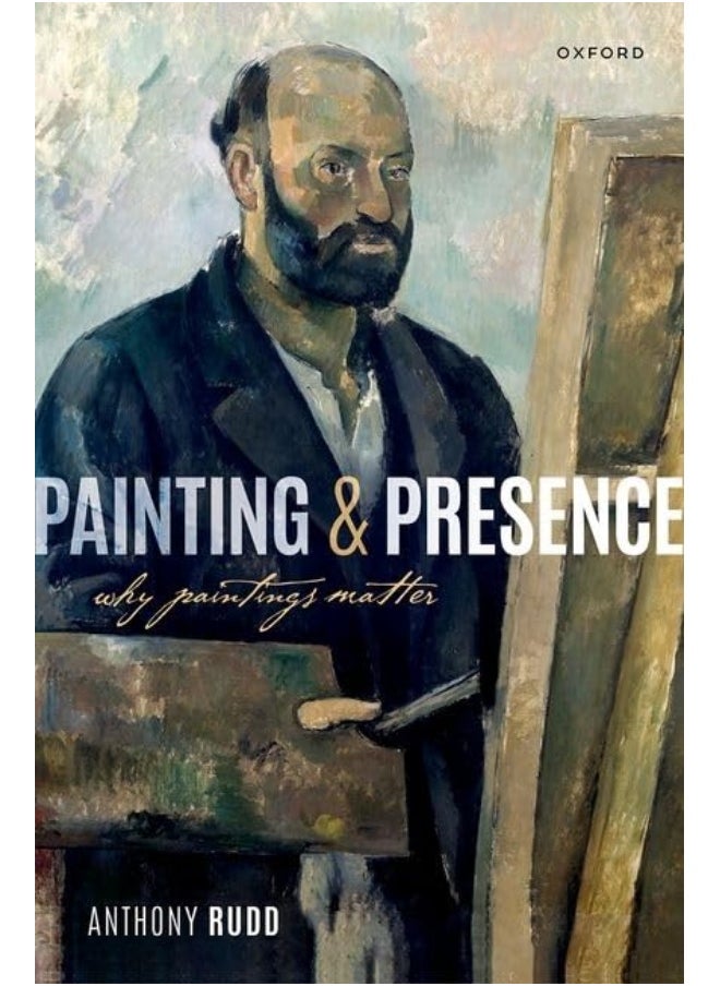 Painting and Presence: Why Paintings Matter 
