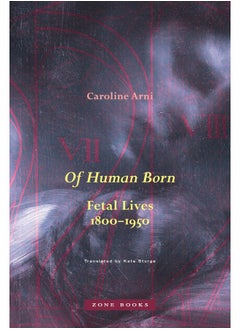 Of Human Born: Fetal Lives, 1800-1950 