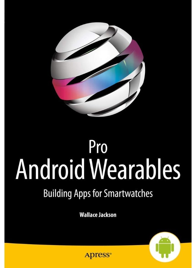 Pro Android Wearables: Building Apps for Smartwatches
