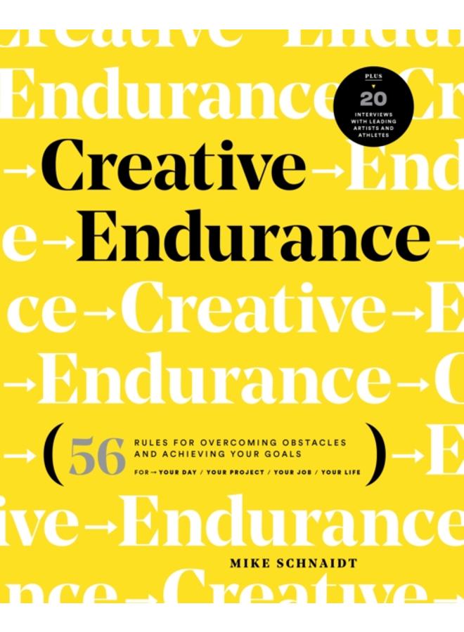Creative Endurance : 56 Rules for Overcoming Obstacles and Achieving Your Goals 