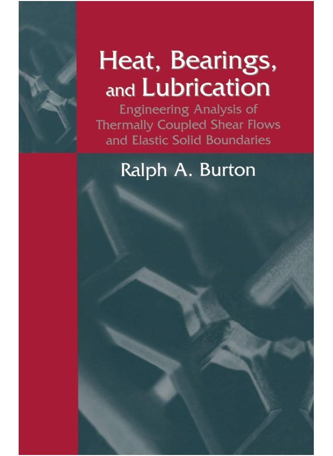 Heat, Bearings, and Lubrication: Engineering Analysis of Thermally Coupled Shear Flows and Elastic Solid Boundaries 