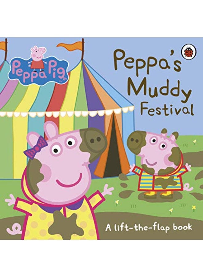 Peppa Pig: Peppa's Muddy Festival: A Lift-the-Flap Book