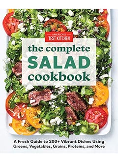 The Complete Salad Cookbook: A Fresh Guide to 200+ Vibrant Dishes Using Greens, Vegetables, Grains, Proteins, and More