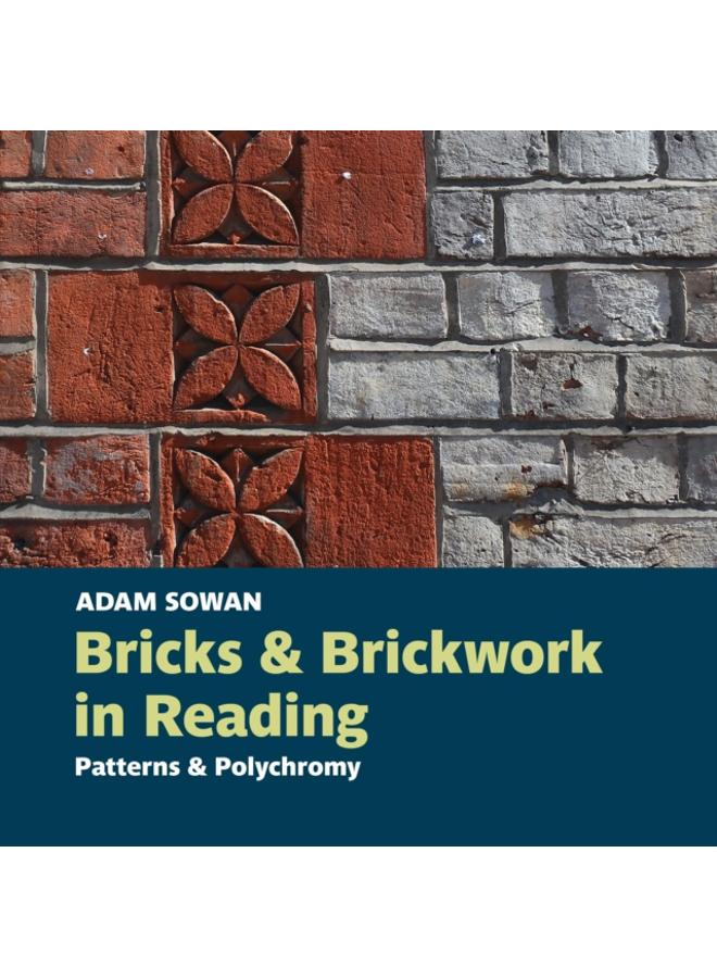 Bricks and Brickwork in Reading : Patterns and polychromy 