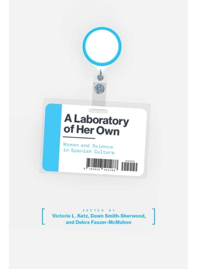 A Laboratory of Her Own Women and Science in Spanish Culture - Paperback