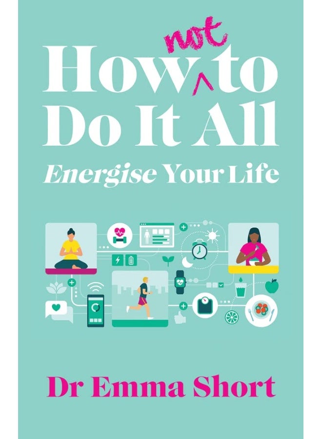 How (Not) to Do It All: Energise Your Life 