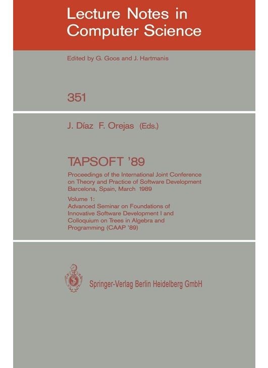 Tapsoft '89: Proceedings of the International Join: Volume 1: Advanced Seminar on Foundations of Innov
