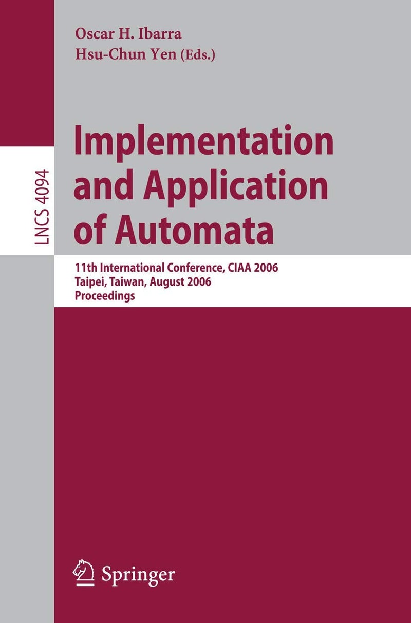 Implementation and Application of Automata: 11th International Conference, CIAA 2006, Taipei, Taiwan, August 21-23, 2006, Proceedings 