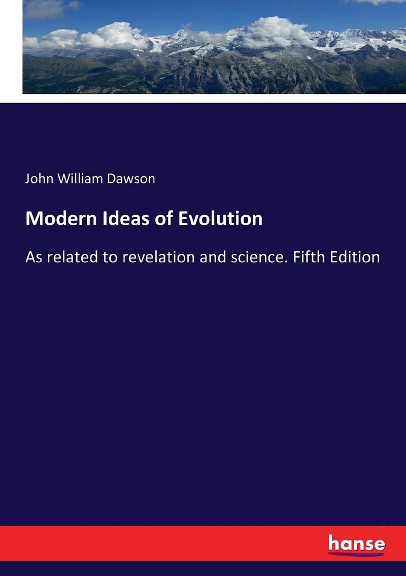 Modern Ideas of Evolution: As related to revelation and science. Fifth Edition - Image 1