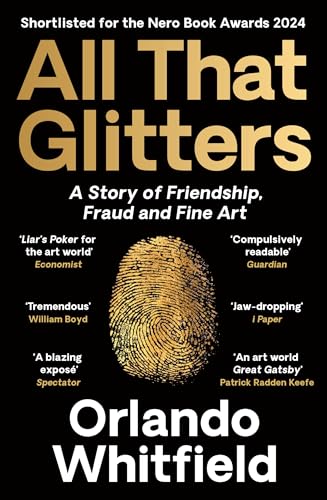 All That Glitters A Story Of Friendship Fraud And Fine Art Shortlisted For The 2024 Nero Book Awa
