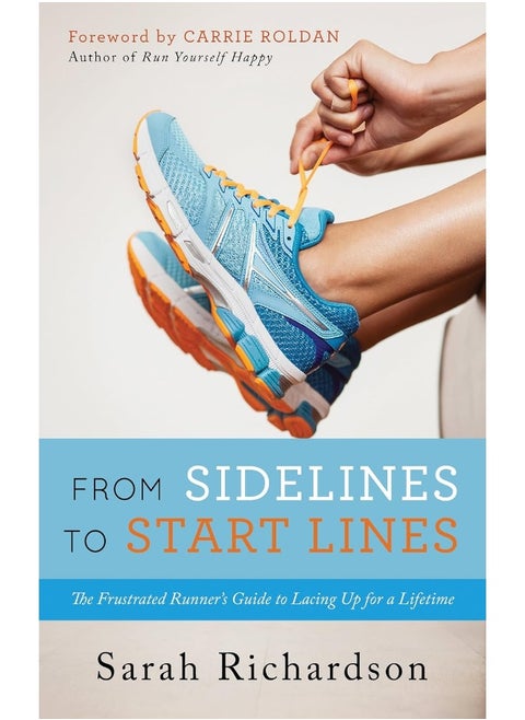 From Sidelines to Startlines: The Frustrated Runner's Guide to Lacing Up for a Lifetime