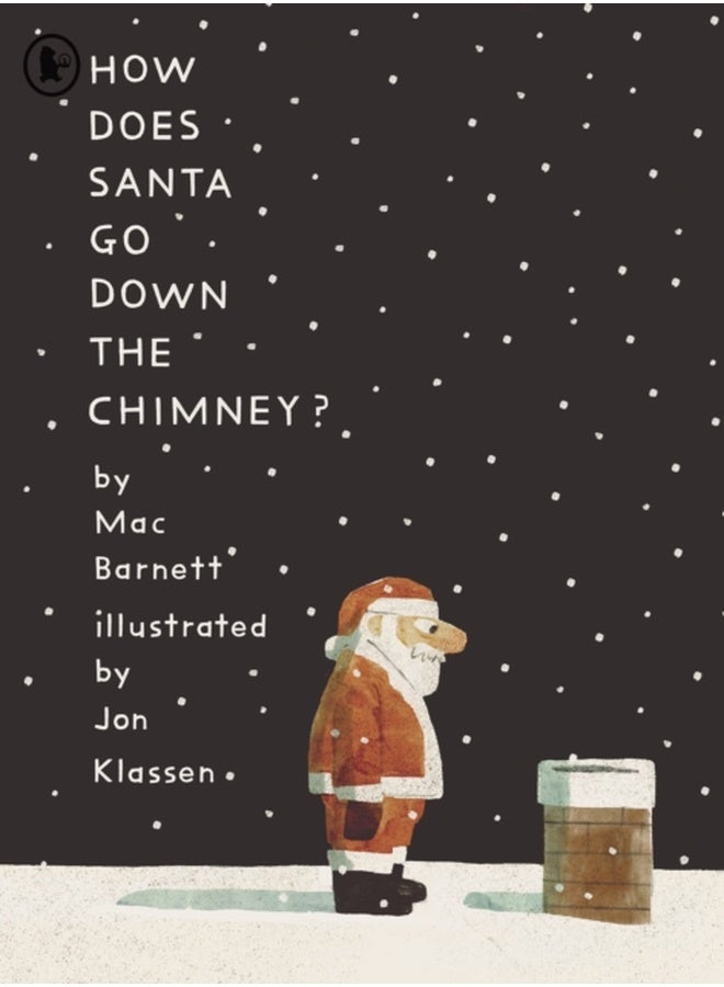 How Does Santa Go Down the Chimney? : A funny and magical Christmas story from iconic picture book creators Mac Barnett and Jon Klassen, perfect for Advent, a stocking filler or holiday gifting