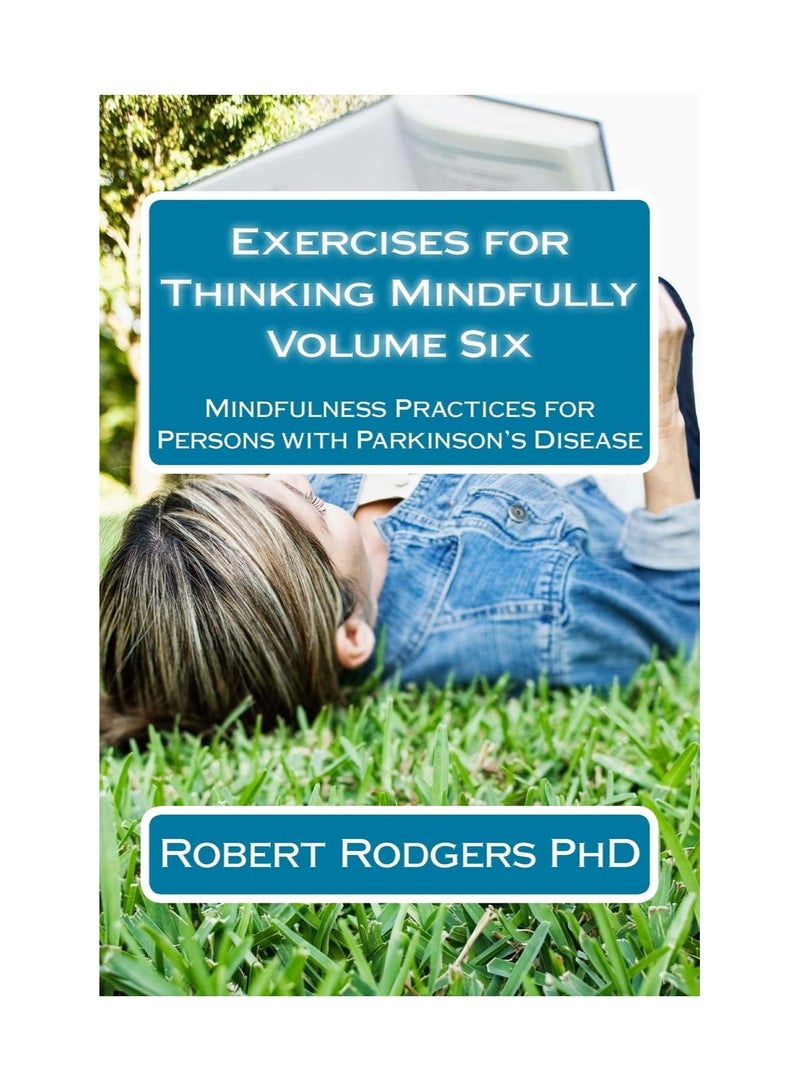 Exercises for Thinking Mindfully  Mindfulness Practices for Persons with Parkinsons Disease (Parkinsons Recovery Mindfulness) 