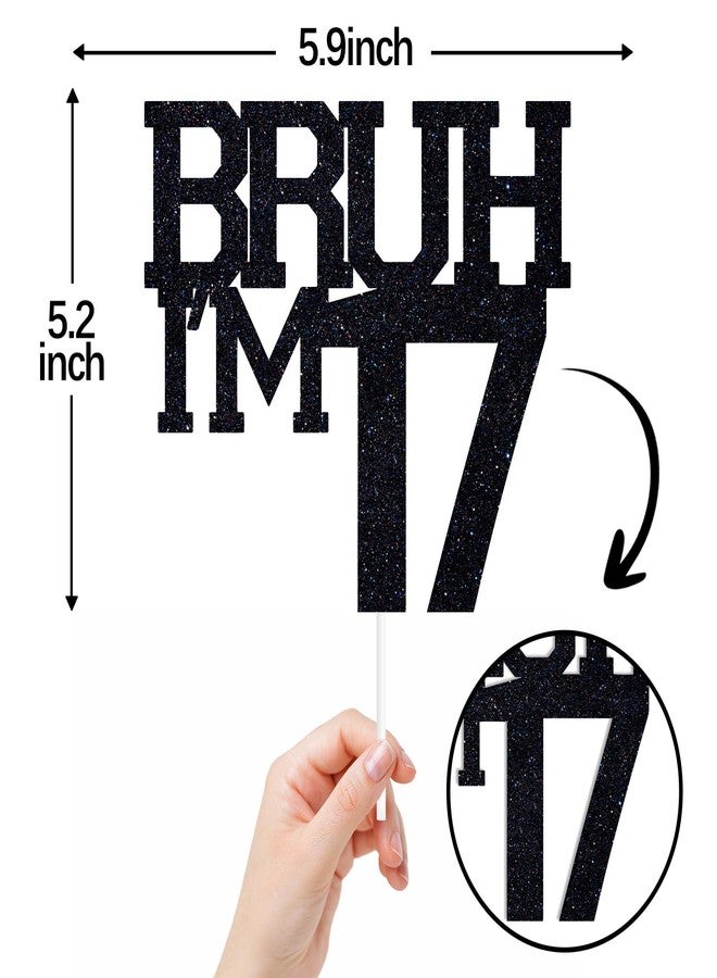 ZACHAKO Black Glitter Bruh I'm 17 Cake Topper, Happy 17th Birthday/Bro I'm 17, Funny 17th Birthday Party Decorations Supplies - Image 2
