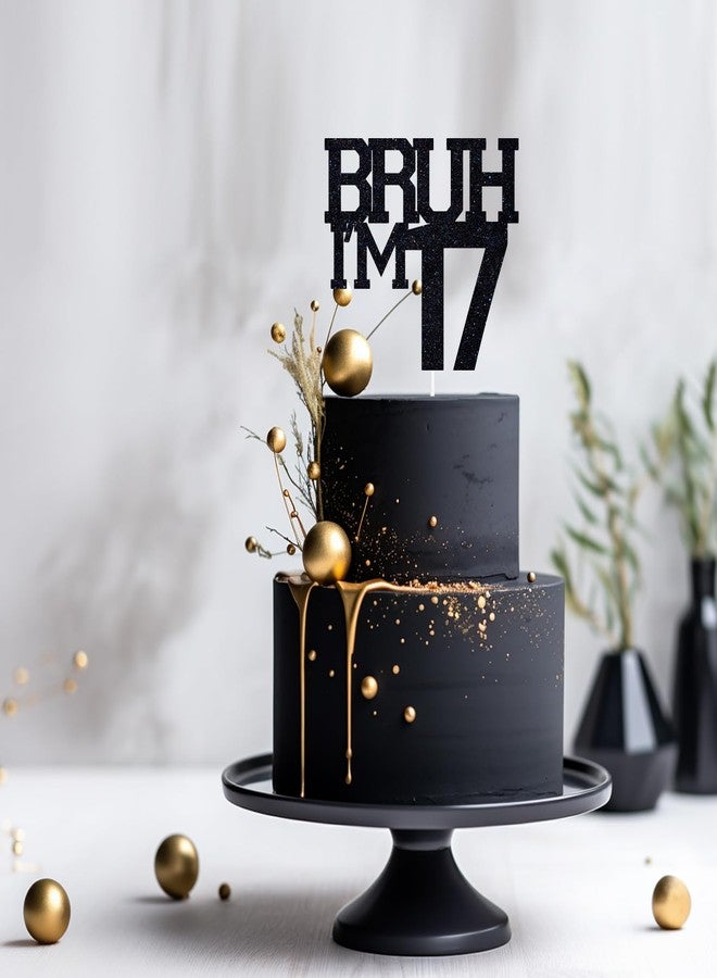 ZACHAKO Black Glitter Bruh I'm 17 Cake Topper, Happy 17th Birthday/Bro I'm 17, Funny 17th Birthday Party Decorations Supplies - Image 4
