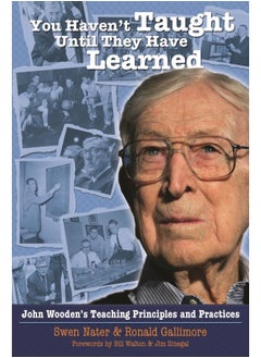 You Haven't Taught Until They Have Learned: John Wooden's Teaching Principles & Practices  - Image 1