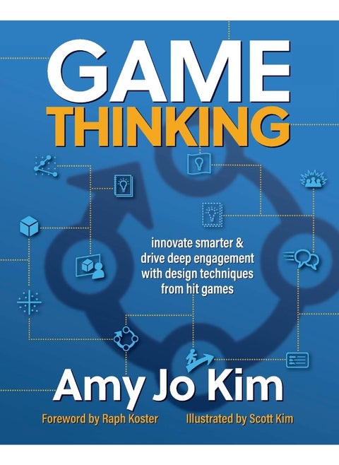 Game Thinking: Innovate Smarter & Drive Deep Engagement with Design Techniques from Hit Games