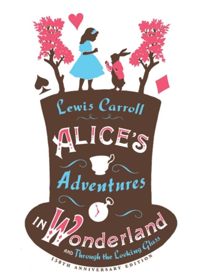 Alice's Adventures in Wonderland, Through the Looking Glass and Alice's Adventures Under Ground