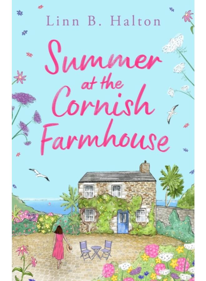 Summer at the Cornish Farmhouse : Escape to Cornwall in 2024 with this absolutely feel-good romantic read! 