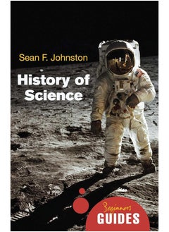 History of Science: A Beginner's Guide 