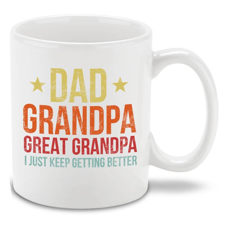 shop4ever Dad Grandpa Great Grandpa I Just Keep Getting Better Ceramic Coffee Mug Tea Cup Fathers Day Gift for Him 11 oz White