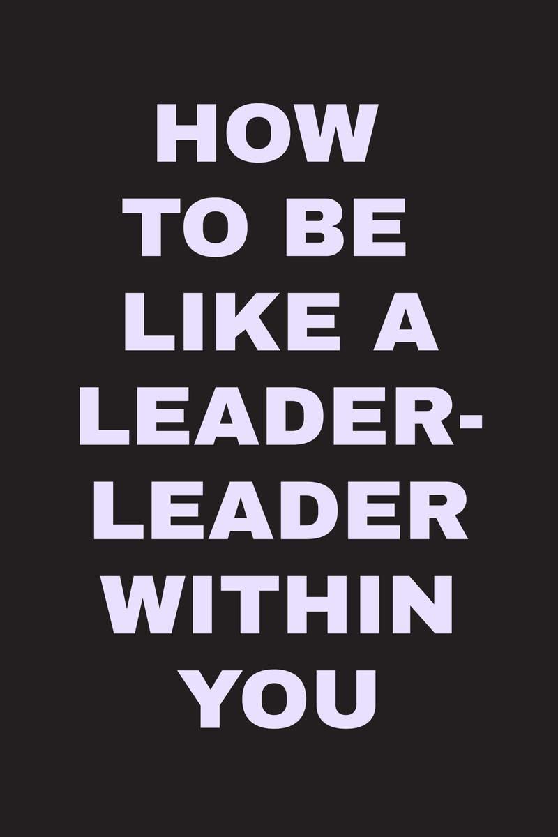 HOW TO BE LIKE A LEADER - LEADER WITHIN YOU 