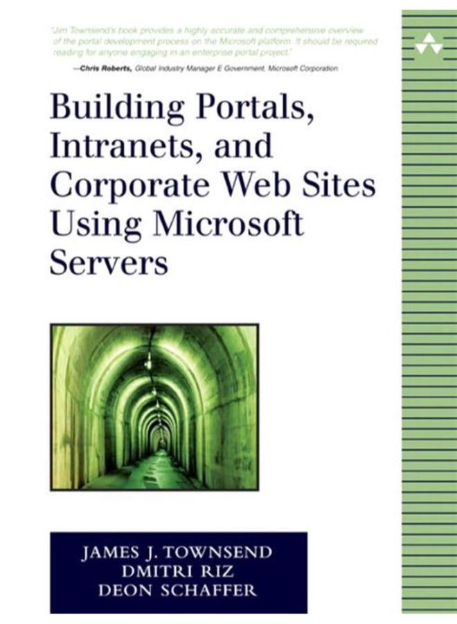 Building Portals, Intranets and Corporate Web Sites Using Microsoft Servers
