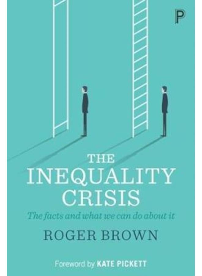The Inequality Crisis : The facts and what we can do about it 