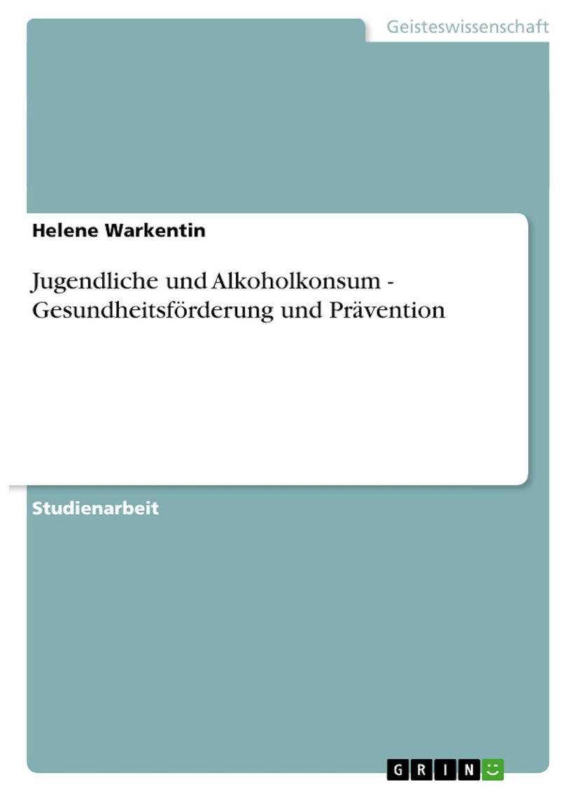 Jugendliche und Alkoholkonsum - Gesundheitsförderung und Prävention 