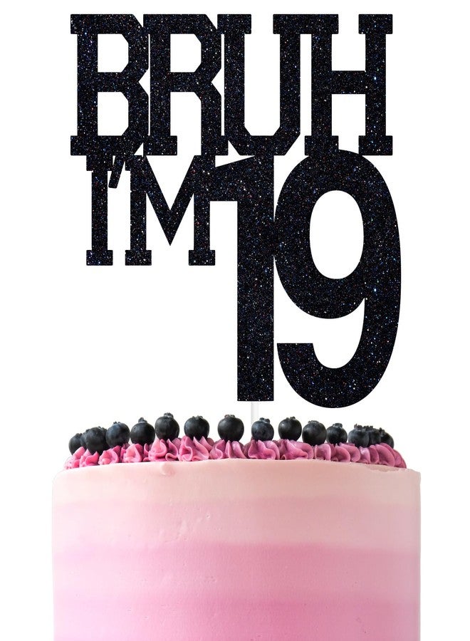 ZACHAKO Black Glitter Bruh I'm 19 Cake Topper, Cheers to 19 Years/Bro I'm 19, Funny 19th Birthday Party Decorations Supplies - Image 1