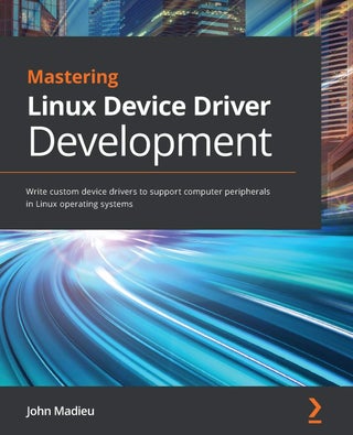 Mastering Linux Device Driver Development: Write custom device drivers to support computer peripherals in Linux operating systems - pzsku/ZCB2085465C65DEAD10E5Z/45/1761061571/d7645d48-c15a-494a-9532-996e3bd7afe3