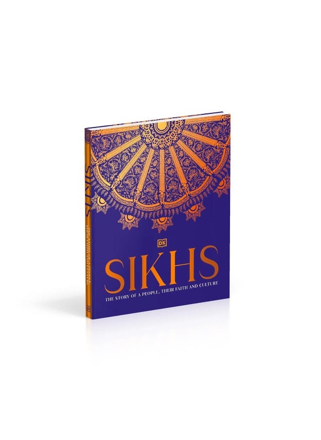 Sikhs: A Story of a People, Their Faith and Culture
