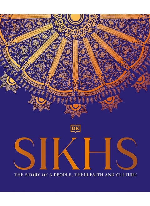 Sikhs: A Story of a People, Their Faith and Culture