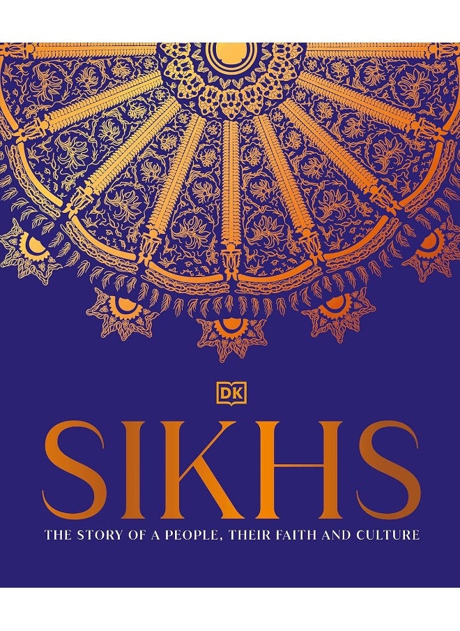 Sikhs: A Story of a People, Their Faith and Culture