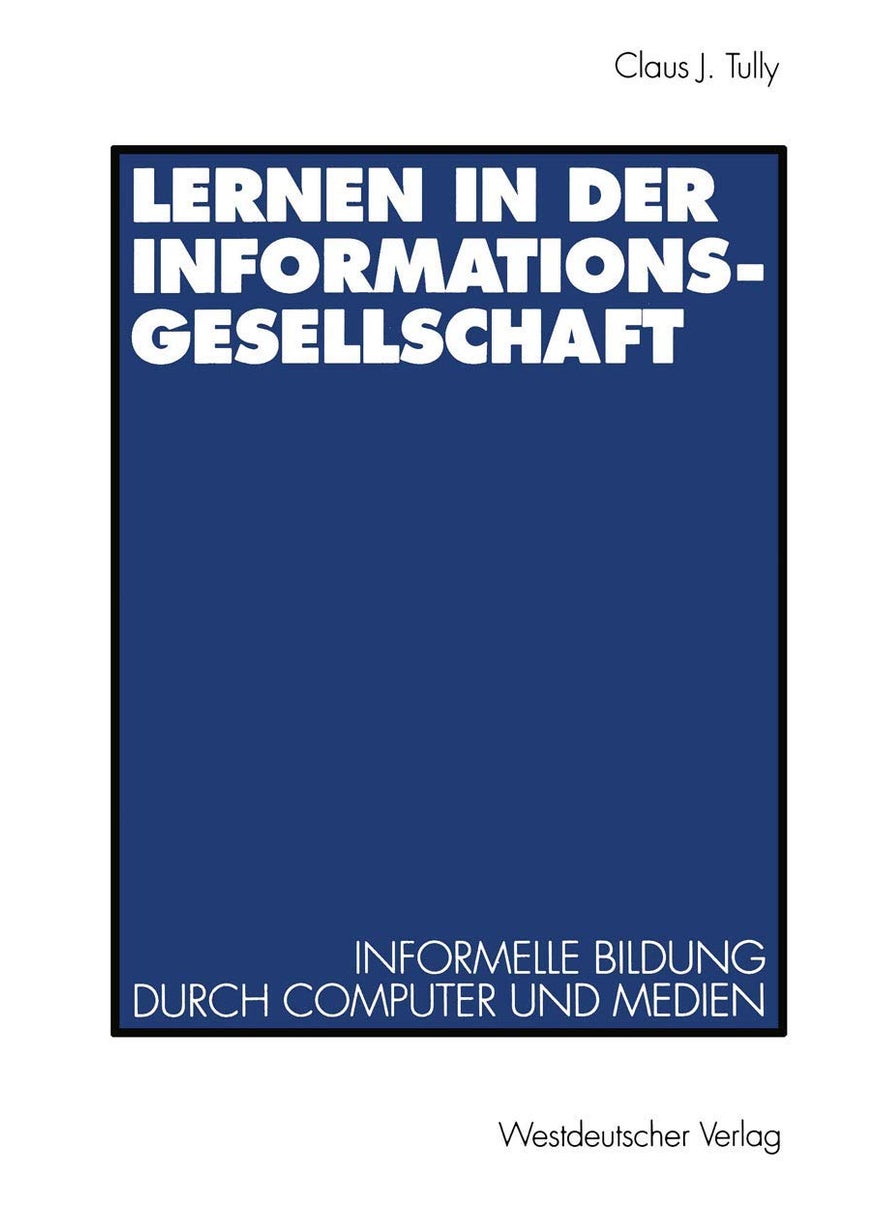 Lernen in der Informationsgesellschaft: Informelle Bildung durch Computer und Medien 