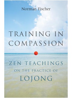 Training in Compassion: Zen Teachings on the Practice of Lojong 