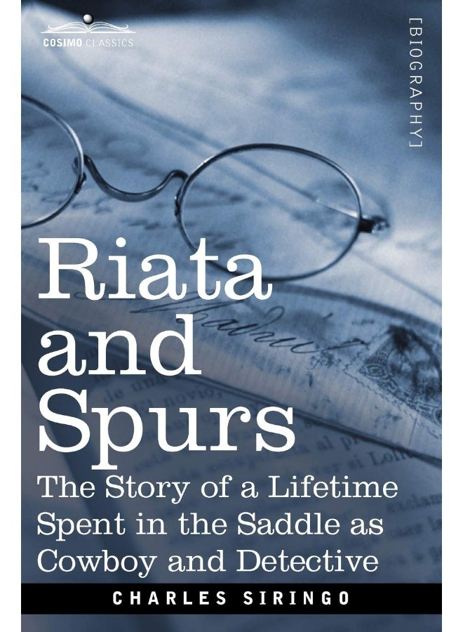 Riata and Spurs: The Story of a Lifetime Spent in the Saddle as Cowboy and Detective