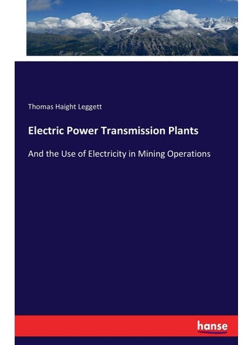 Electric Power Transmission Plants: And the Use of Electricity in Mining Operations - pzsku/ZCB2929D8766EE173AF8DZ/45/1749032436/a3284717-7e93-4c1b-8e14-7c217323ddf0