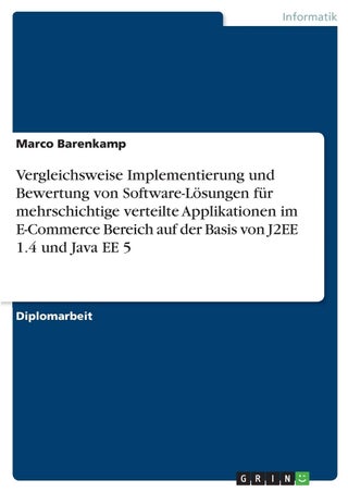 Vergleichsweise Implementierung und Bewertung von Software-Lösungen für mehrschichtige verteilte Applikationen im E-Commerce Bereich auf der Basis von J2EE 1.4 und Java EE 5 - pzsku/ZCB29CDB98E7A1F14DB62Z/45/1749122986/171b3d2f-5f81-4c96-a63e-880abe42ed88