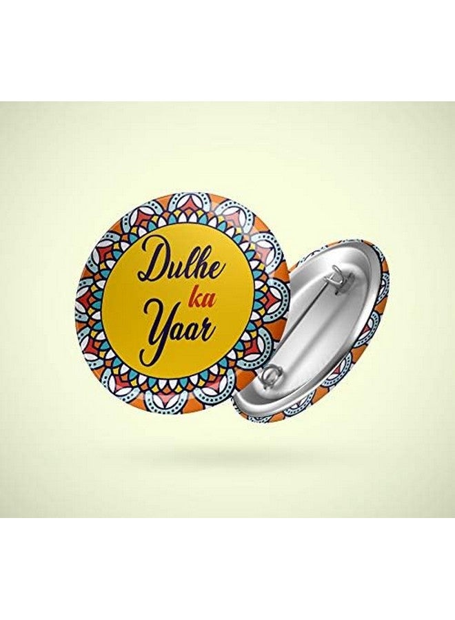Yey Wedding Collection Dulhe ka Yaar Badges (Pack of 6 pcs, Round Pin Badges, 58mm) - Image 2