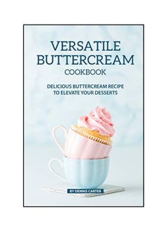 Versatile Buttercream Cookbook