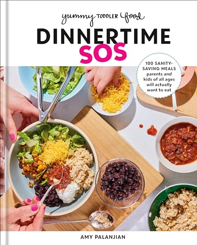 Yummy Toddler Food: Dinnertime SOS: 100 Sanity-Saving Meals Parents and Kids of All Ages Will Actually Want to Eat: A Cookbook - Image 1