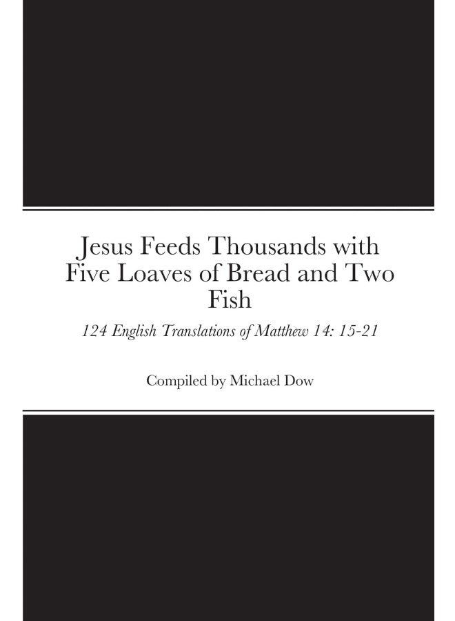 Jesus Feeds Thousands with Five Loaves of Bread and Two Fish: 124 English Translations of Matthew 14: 15-21  - Image 1