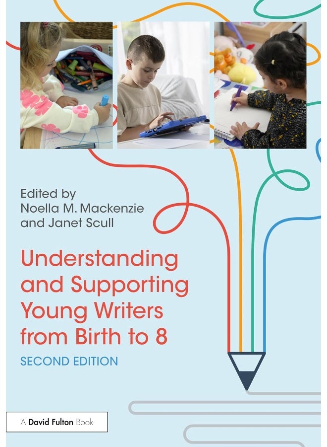 Understanding and Supporting Young Writers from Birth to 8 