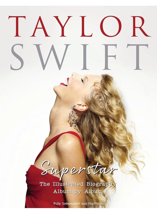 Taylor Swift - Superstar: The Illustrated Biography Album by Album